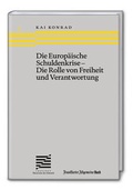 Cover: Die Europ&auml;ische Schuldenkrise - Die Rolle von Freiheit und Verantwortung - Frankfurter Allgemeine Buch