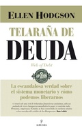 Cover: Telara&ntilde;a de deuda : la escandalosa verdad sobre el sistema monetario y c&oacute;mo podemos liberarnos - Almuzara