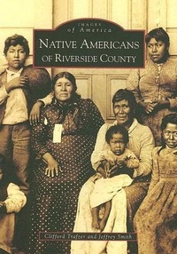 Enlarge image Cover: Native Americans of Riverside County - Arcadia Publishing (SC)