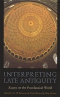 Cover: Interpreting Late Antiquity - Harvard University Press