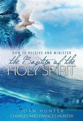 Cover: How to Receive and Minister the Baptism of the Holy Spirit - Joan Hunter Ministries