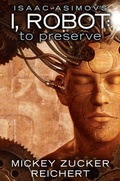 Cover: Isaac Asimov's I, Robot: To Preserve - Ace