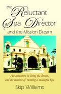 Cover: The Reluctant Spa Director (And the Mission Dream) - Six Star Publishing