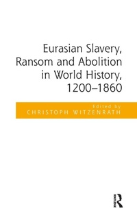 Abbildung von: Eurasian Slavery, Ransom and Abolition in World History, 1200-1860 - Routledge