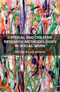 Bild vergrößern Bild: Critical and Creative Research Methodologies in Social Work - Ashgate Publishing Limited