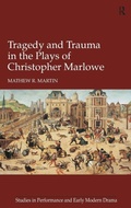 Cover: Tragedy and Trauma in the Plays of Christopher Marlowe - Routledge