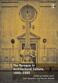 Cover: The Baroque in Architectural Culture, 1880-1980 - Routledge