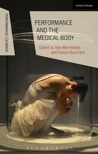 Abbildung von: Performance and the Medical Body - Methuen Drama