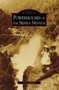 Cover: Powerhouses of the Sierra Nevada - Arcadia Publishing (SC)