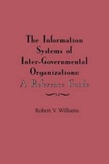 Cover: The Information Systems of International Inter-Governmental Organizations - Praeger Publishers Inc
