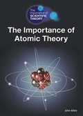 Cover: The Importance of Atomic Theory - Referencepoint Press