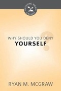 Cover: Why Should You Deny Yourself? - Reformation Heritage Books
