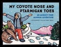 Cover: My Coyote Nose and Ptarmigan Toes - Sasquatch Books