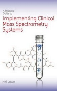 Abbildung von: A Practical Guide to Implementing Clinical Mass Spectrometry Systems - ILM Publications
