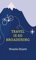 Cover: Travel Is So Broadening - Quattro Books