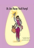 Cover: Oh, the Places You'll Pump! - Orange Hat Publishing