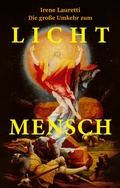 Cover: Die gro&szlig;e Umkehr zum Licht-Mensch - Lauretti, Irene
