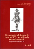 Cover: Die verzaubernde Kunstwelt Ludwigs XIV. - Versailles als Gesamtkunstwerk - Georg Olms Verlag