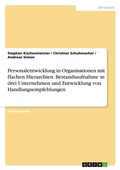 Cover: Personalentwicklung in Organisationen mit flachen Hierarchien. Bestandsaufnahme in drei Unternehmen und Entwicklung von Handlungsempfehlungen - GRIN Verlag
