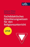 Cover: Fachdidaktisches Orientierungswissen f&uuml;r den Religionsunterricht - UTB
