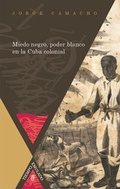 Cover: Miedo negro, poder blanco en la Cuba colonial. - Vervuert Verlagsgesellschaft