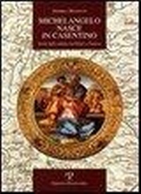 Abbildung von: Michelangelo nasce in Casentino. Storia delle contese tra Chiusi e Caprese - La storia raccontata;Polistampa