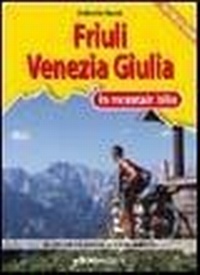 Abbildung von: Friuli Venezia Giulia in MTB. I 35 itinerari più belli dalle Alpi all'Adriatico - Mountain bike;Ediciclo