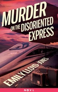 Cover: Murder on the Disoriented Express - Little, Brown Books for Young Readers