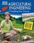 Cover: Agricultural Engineering and Feeding the Future - Crabtree Publishing Co,US