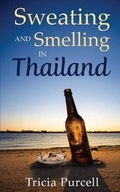 Cover: Sweating and Smelling in Thailand - Tricia Purcell