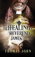 Cover: The Healing of Reverend James - Thomas John
