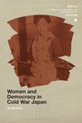 Bild: Women and Democracy in Cold War Japan - Bloomsbury Academic
