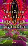 Cover: National Strategy & Action Plan for Combating Antibiotic Resistant Bacteria - Nova Science Publishers Inc