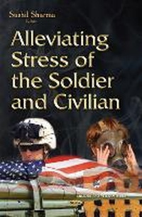 Enlarge image Cover: Alleviating Stress of the Soldier & Civilian - Nova Science Publishers Inc