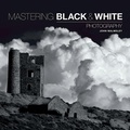 Cover: Mastering Black & White Photography - Ammonite Press