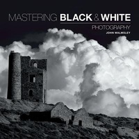 Abbildung von: Mastering Black & White Photography - Ammonite Press