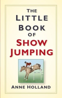 Abbildung von: The Little Book of Show Jumping - Nonsuch Publishing