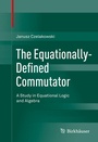 Cover: The Equationally-Defined Commutator - Birkhäuser