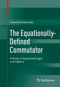 Cover: The Equationally-Defined Commutator - Birkh&auml;user