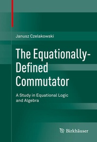 Enlarge image Cover: The Equationally-Defined Commutator - Birkhäuser