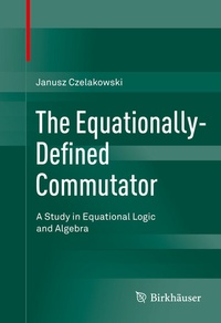 Enlarge image Cover: The Equationally-Defined Commutator - Birkhäuser