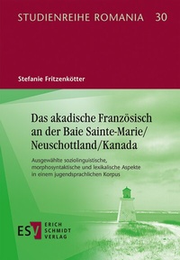 Abbildung von: Das akadische Französisch an der Baie Sainte-Marie/Neuschottland/Kanada - Erich Schmidt Verlag