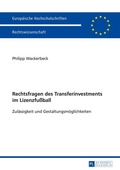 Cover: Rechtsfragen des Transferinvestments im Lizenzfu&szlig;ball - Peter Lang Verlag