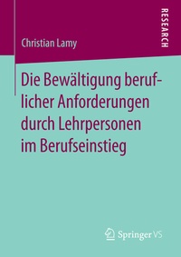 Abbildung von: Die Bewältigung beruflicher Anforderungen durch Lehrpersonen im Berufseinstieg - Springer VS