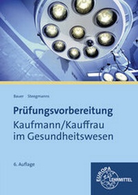 Abbildung von: Prüfungsvorbereitung Kaufmann / Kauffrau im Gesundheitswesen - Europa-Lehrmittel