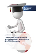 Cover: The Use of Asynchronous Audio Feedback With Online RN-BSN Students - Scholars' Press