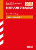 Cover: Abiturpr&uuml;fung Berufliches Gymnasium Baden-W&uuml;rttemberg - Mechatronik TG - Stark Verlag GmbH