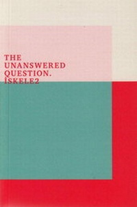 Enlarge image Cover: The Unanswered Question. Iskele2 - Neuer Berliner Kunstverein
