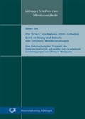 Cover: Der Schutz von Natura-2000-Gebieten bei Errichtung und Betrieb von Offshore-Windkraftanlagen - Universit&auml;tsverlag G&ouml;ttingen