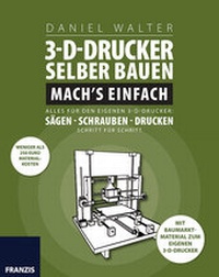 Abbildung von: 3D-Drucker selber bauen. Mach's einfach! - FRANZIS GmbH